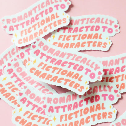 Romantically Attracted to Fictional Characters - Matte/Glossy