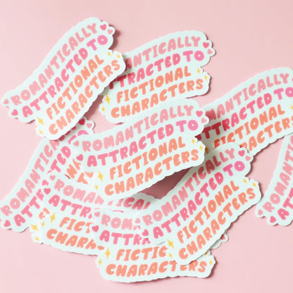 Romantically Attracted to Fictional Characters - Matte/Glossy