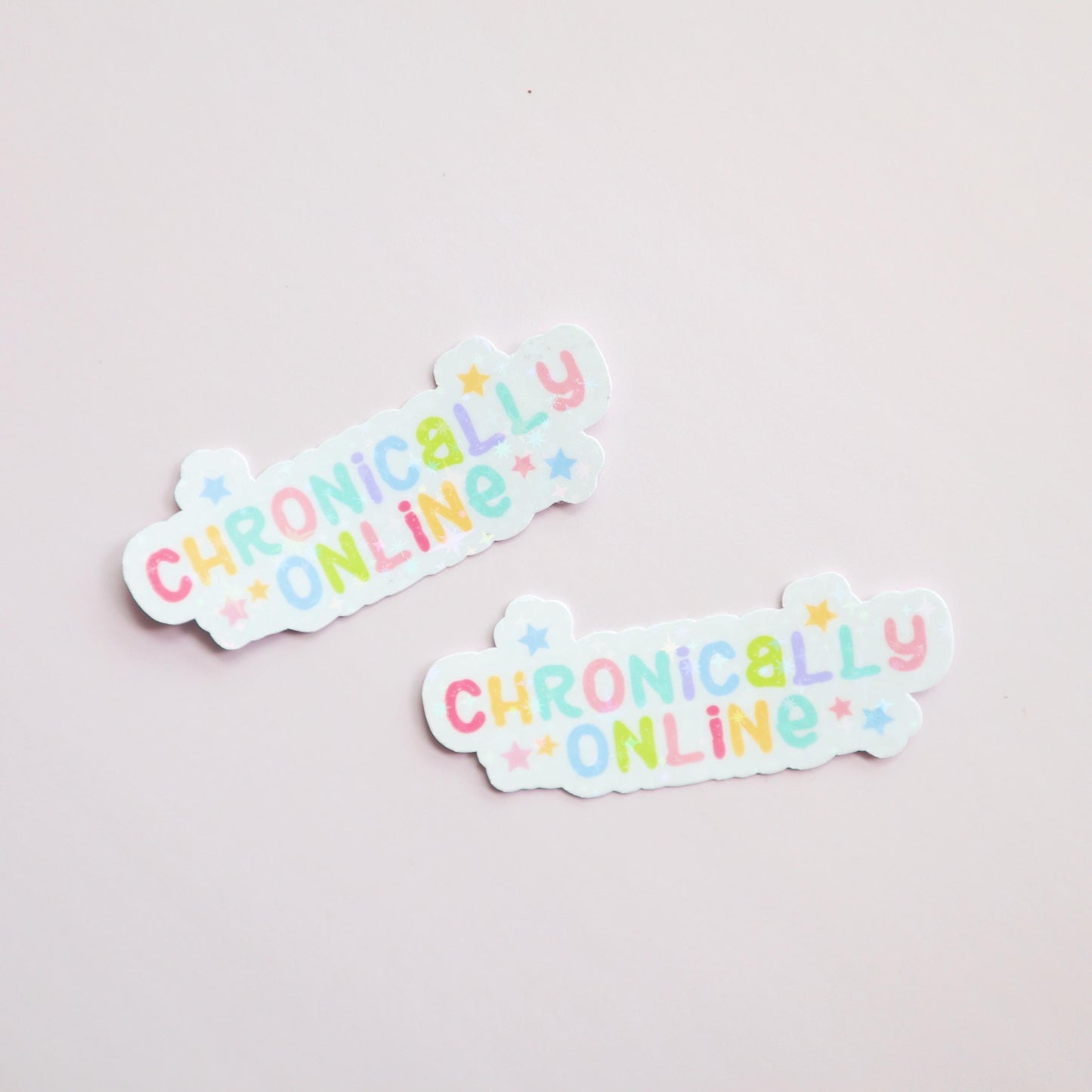 Chronically Online -  Matte/Glossy/Holographic