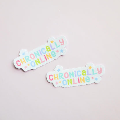 Chronically Online -  Matte/Glossy/Holographic