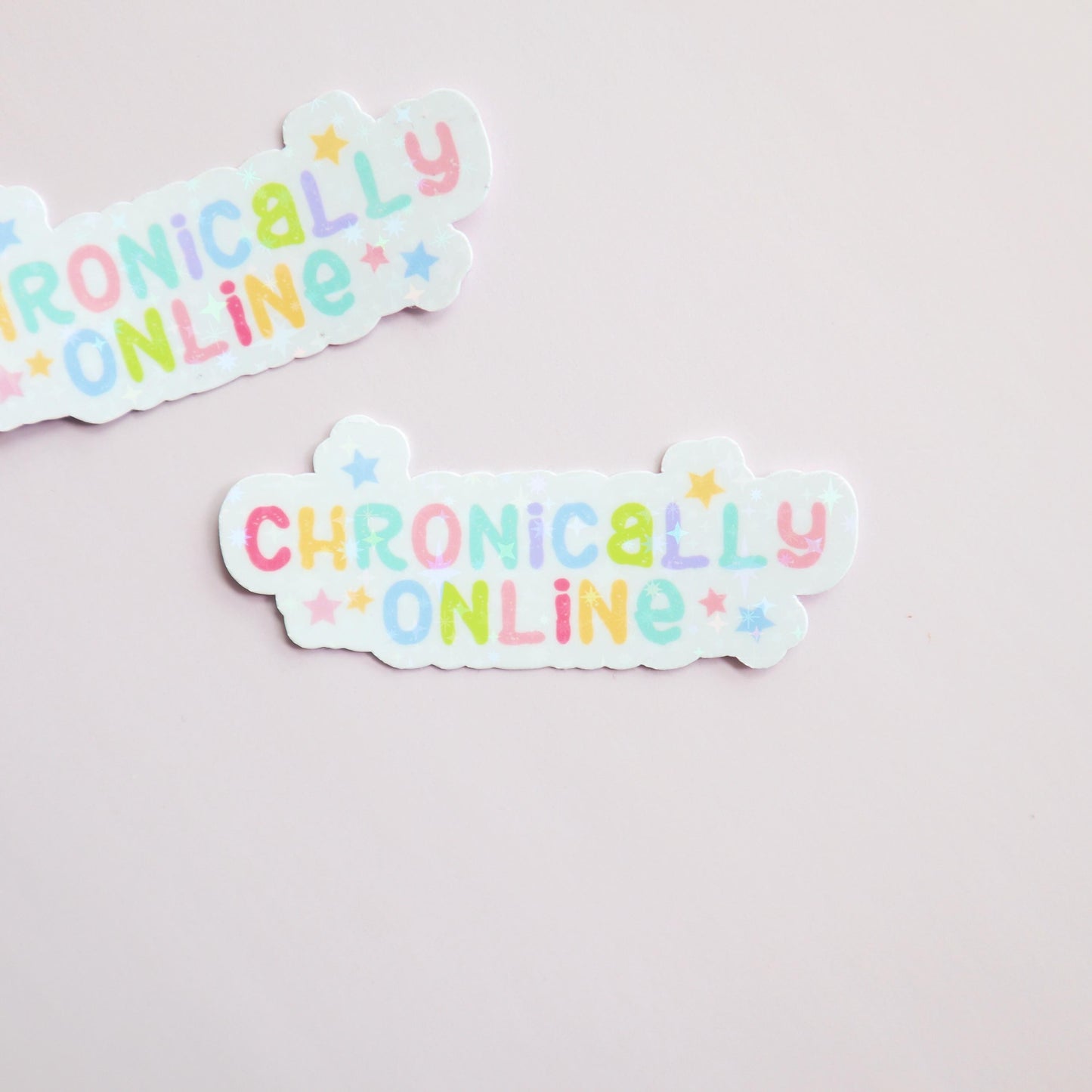 Chronically Online -  Matte/Glossy/Holographic