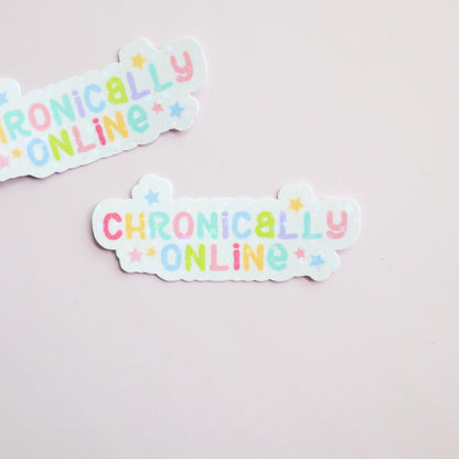 Chronically Online -  Matte/Glossy/Holographic